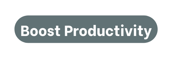 Boost Productivity